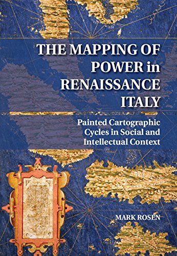 The mapping of power in Renaissance Italy : painted cartographic cycles in social and intellectual context