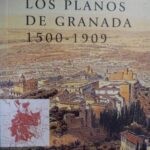 Los planos de Granada, 1500 – 1909: Cartografía urbana e imagen de la ciudad