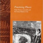Practising Places: Saint Teresa, Lazarillo and the Early Modern Urban View