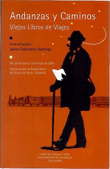 Andanzas y caminos: viejos libros de viajes: fondo bibliográfico Javier Carbonero Domingo