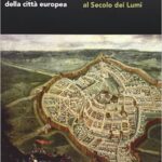 L’immagine della città europea dal Rinascimento al Secolo dei Lumi