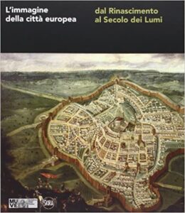 L'immagine della città europea dal Rinascimento al Secolo dei Lumi