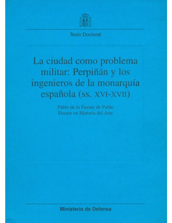 La ciudad como problema militar: Perpiñán y los ingenieros de la monarquía española (ss. XVI-XVII)