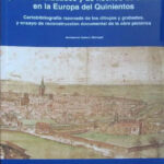 Antoon Van Den Wijngaerde, Pintor De Ciudades y De Hechos De Armas En La Europa Del Quinientos