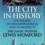 The city in history: its origins, its transformations, and its prospect