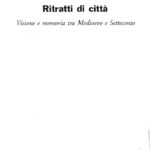 Ritrati di Cittá: visione e memoria tra Medievo e Settecento