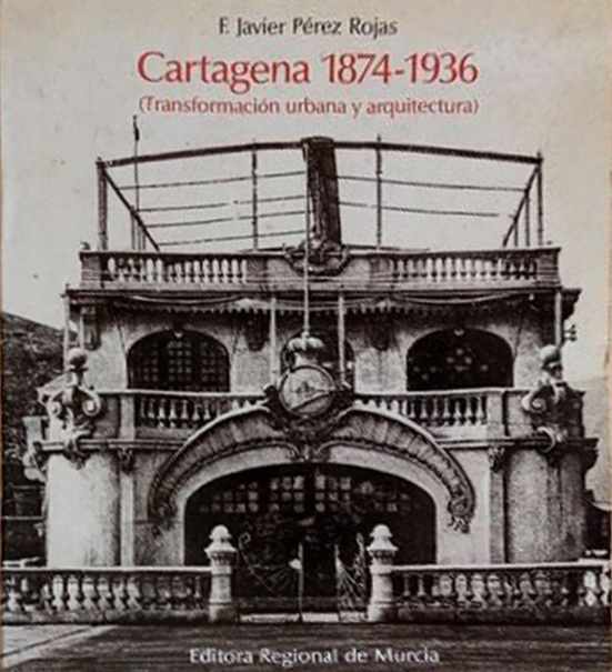 Cartagena 1847 – 1936: Transformación urbana y Arquitectura