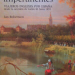 Los curiosos impertinentes: viajeros ingleses por España: desde la accesión de Carlos III hasta 1855