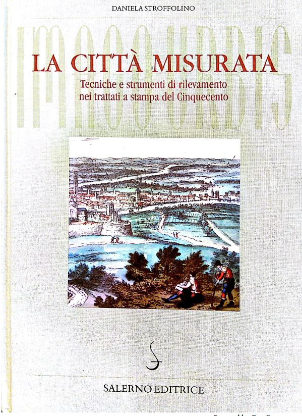 La città Misurata. Tecniche e strumenti di rilevamento nei trattati a stampa del Cinquecento