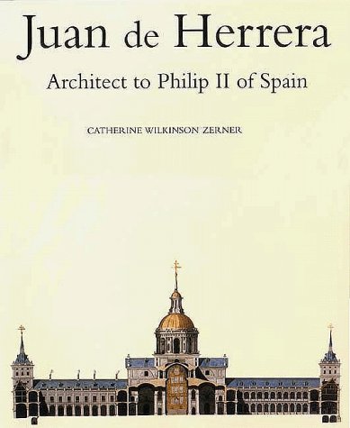 Juan de Herrera: Architect of Filip II of Spain